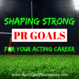 Shaping Strong PR Goals for Your Acting Career