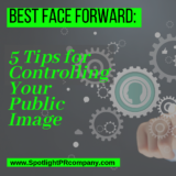 Best Face Forward: 5 Tips for Controlling Your Public Image
