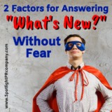 2 Factors for Answering “What’s New?” Without Fear