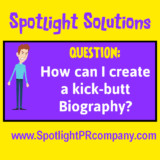 Spotlight Solutions: How Can I Create a Kick-Butt Biography?