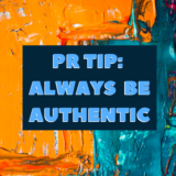 PRTip: Always Be Authentic